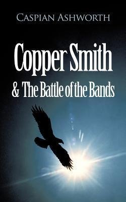 Copper Smith & the Battle of the Bands