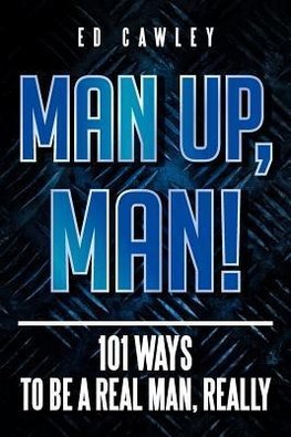 MAN UP, MAN!