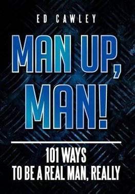 MAN UP, MAN!