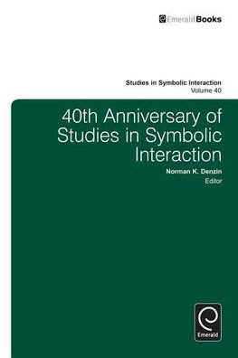 Denzin, N:  40th Anniversary of Studies in Symbolic Interact