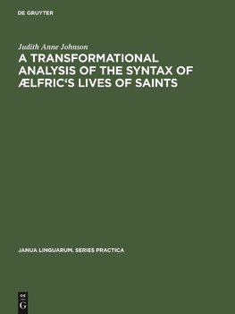 A transformational analysis of the syntax of  Ælfric's Lives of saints