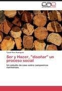 Ser y Hacer, "disoñar" un proceso social