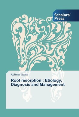 Root resorption : Etiology, Diagnosis and Management