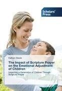 The Impact of Scripture Prayer on the Emotional Adjustment of Children