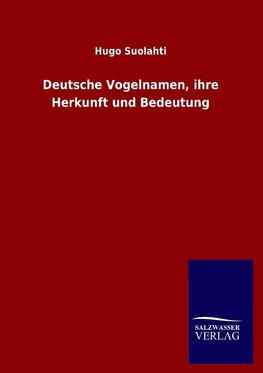 Deutsche Vogelnamen, ihre Herkunft und Bedeutung