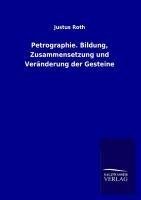 Petrographie. Bildung, Zusammensetzung und Veränderung der Gesteine