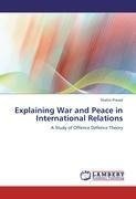 Explaining War and Peace in International Relations