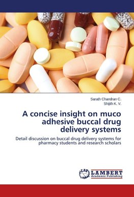 A concise insight on muco adhesive buccal drug delivery systems