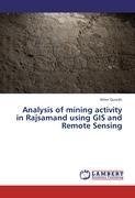 Analysis of mining activity in Rajsamand using GIS and Remote Sensing