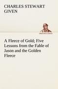 A Fleece of Gold Five Lessons from the Fable of Jason and the Golden Fleece