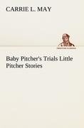 Baby Pitcher's Trials Little Pitcher Stories