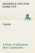 Capitals A Primer of Information about Capitalization with some Practical Typographic Hints as to the Use of Capitals