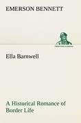 Ella Barnwell A Historical Romance of Border Life