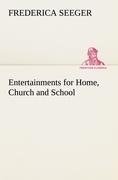 Entertainments for Home, Church and School