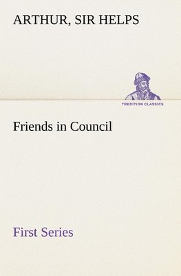 Friends in Council - First Series