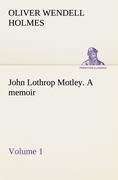 John Lothrop Motley. a memoir - Volume 1