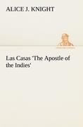 Las Casas 'The Apostle of the Indies'