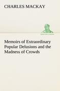 Memoirs of Extraordinary Popular Delusions and the Madness of Crowds