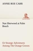 Nan Sherwood at Palm Beach Or Strange Adventures Among The Orange Groves