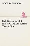 Ruth Fielding on Cliff Island Or, The Old Hunter's Treasure Box