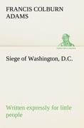 Siege of Washington, D.C., written expressly for little people