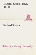 Stanford Stories Tales of a Young University