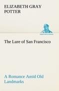The Lure of San Francisco A Romance Amid Old Landmarks