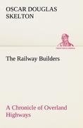 The Railway Builders A Chronicle of Overland Highways