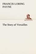 The Story of Versailles