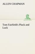 Tom Fairfield's Pluck and Luck