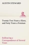 Twenty-Two Years a Slave, and Forty Years a Freeman Embracing a Correspondence of Several Years, While President of Wilberforce Colony, London, Canada West