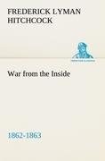 War from the Inside The Story of the 132nd Regiment Pennsylvania Volunteer Infantry in the War for the Suppression of the Rebellion, 1862-1863