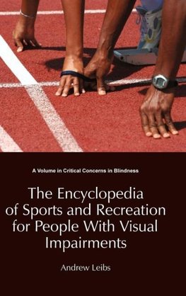 The Encyclopedia of Sports and Recreation for People with Visual Impairments (Hc)