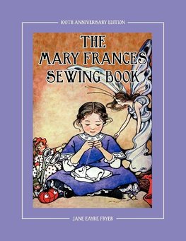 The Mary Frances Sewing Book 100th Anniversary Edition