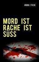 MORD IST RACHE IST SÜSS