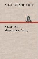 A Little Maid of Massachusetts Colony