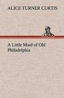 A Little Maid of Old Philadelphia