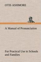 A Manual of Pronunciation For Practical Use in Schools and Families