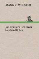 Bob Chester's Grit From Ranch to Riches