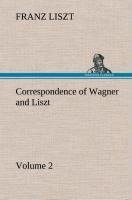 Correspondence of Wagner and Liszt - Volume 2