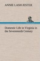 Domestic Life in Virginia in the Seventeenth Century