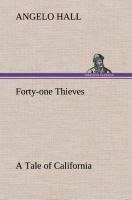 Forty-one Thieves A Tale of California