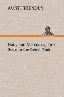 Hatty and Marcus or, First Steps in the Better Path