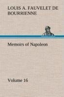 Memoirs of Napoleon - Volume 16