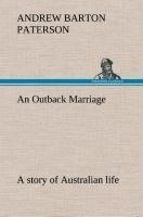 Outback Marriage, an : a story of Australian life