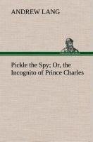 Pickle the Spy Or, the Incognito of Prince Charles