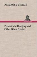 Present at a Hanging and Other Ghost Stories