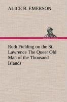 Ruth Fielding on the St. Lawrence The Queer Old Man of the Thousand Islands