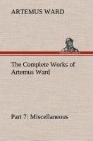 The Complete Works of Artemus Ward - Part 7: Miscellaneous