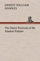 The Dance Festivals of the Alaskan Eskimo